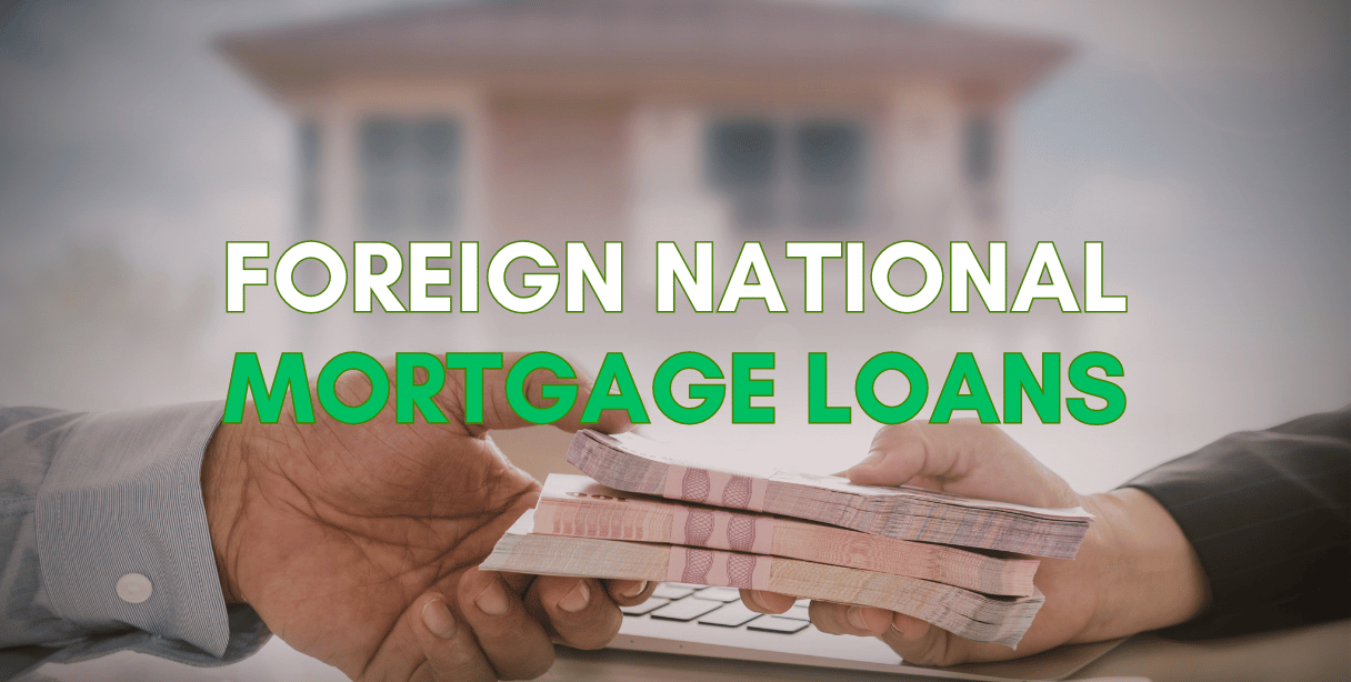 Foreign national mortgage loans for nonresidents