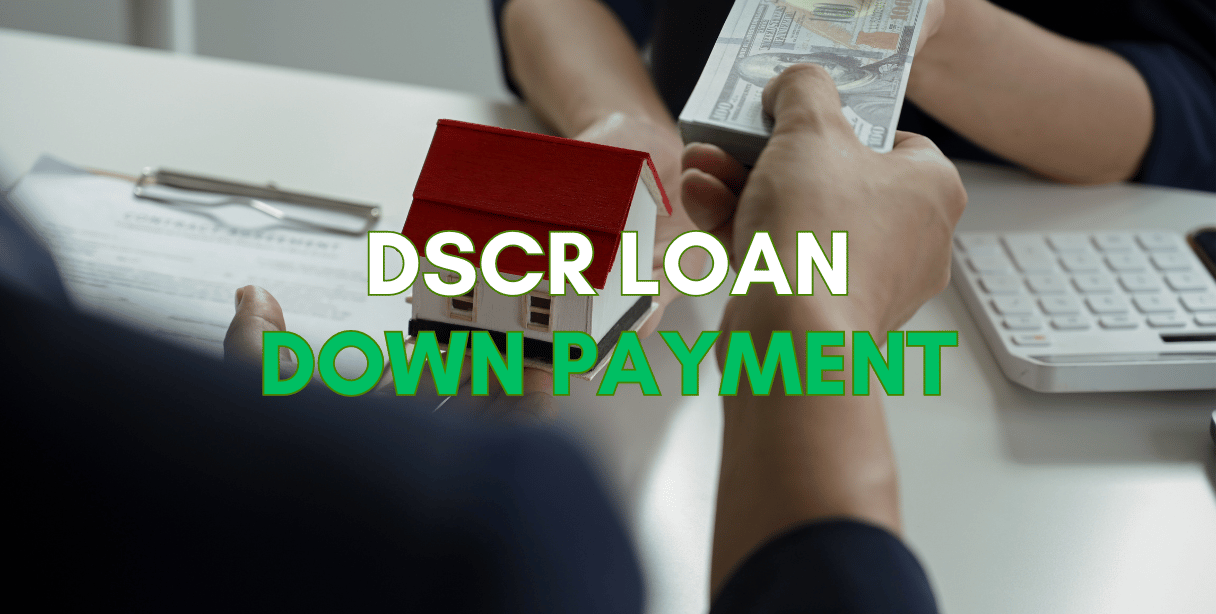 DSCR Loan Down Payment Requirements