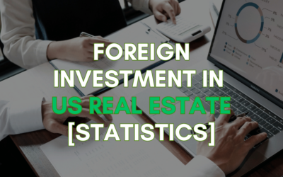 Foreign Investment in the US Real Estate 2023 [Statistics]