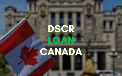 DSCR Loan Canada 2024 : Getting a DSCR Loan as a Canadian National