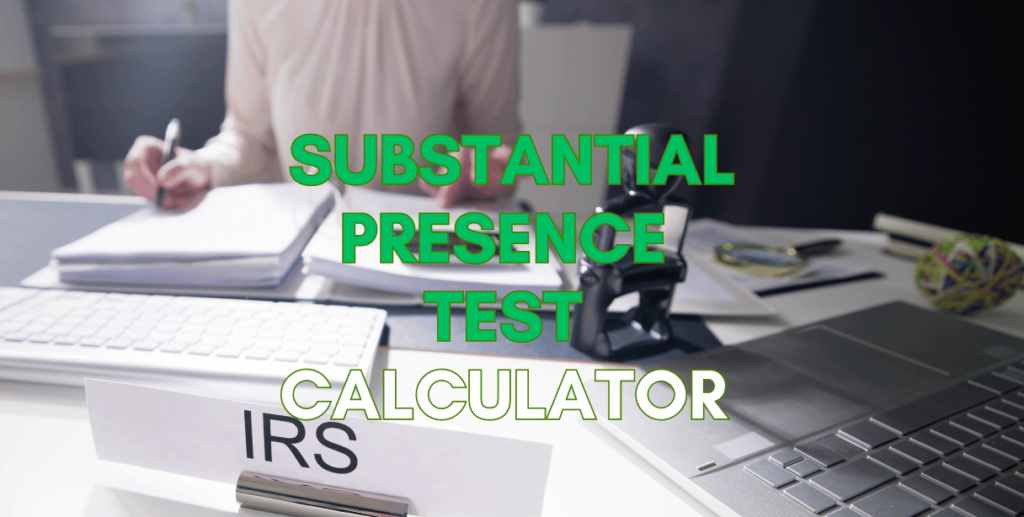 Substantial Presence Test Calculator And Guide