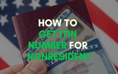 How to Get an ITIN Number: Guide for Foreigners