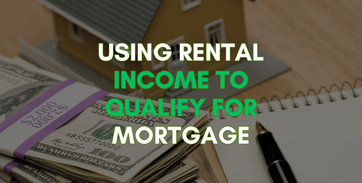 using rental income to qualify for mortgage