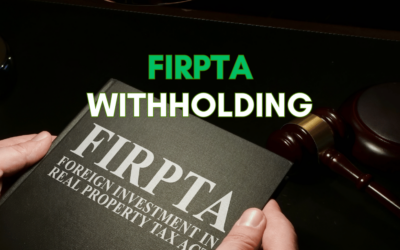 FIRPTA Withholding: What Is It and Who Does It Apply To