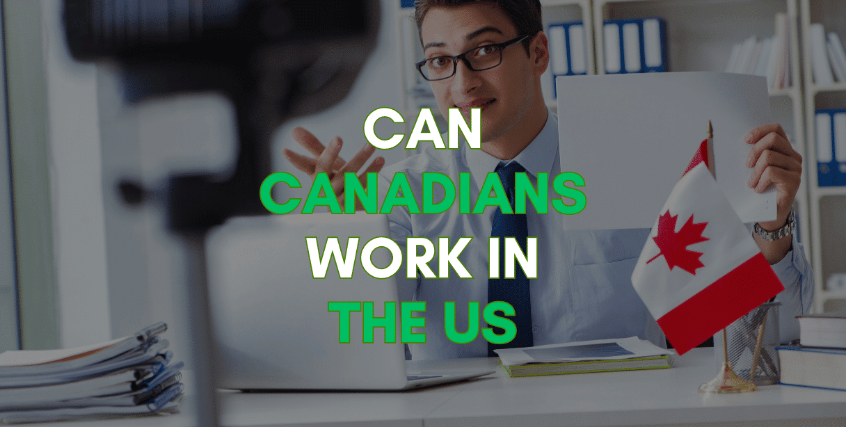 Can Canadians Work In The Us? 