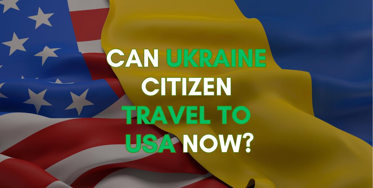 can ukraine citizen travel to usa now at all