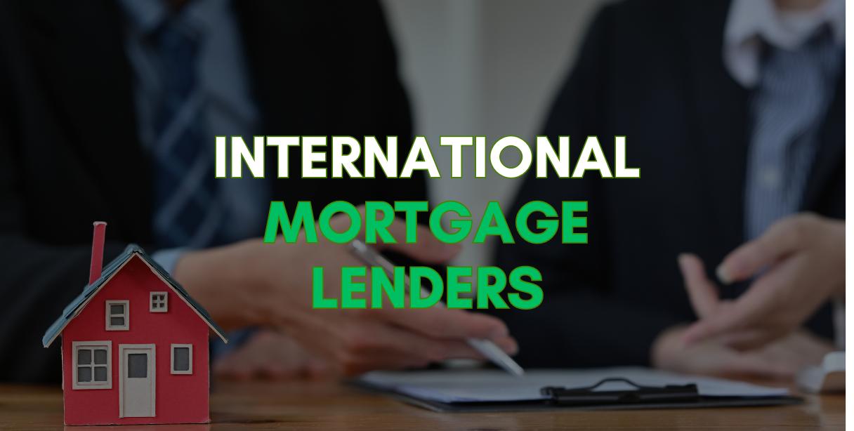 A Guide on International Mortgage Lenders