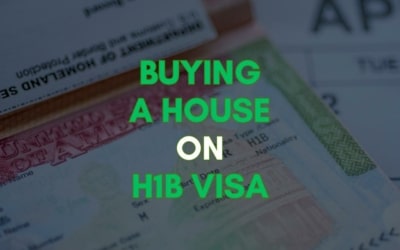 A Complete Guide on Getting a Mortgage Loan and Buying a House as an H1B Visa Holder