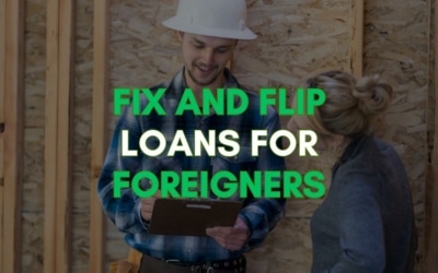 Guide to Fix & Flip Loans for Foreign Investors in US Real Estate