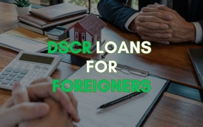 DSCR Loans for Foreigners: How to Finance Your Property as a Foreign Investor in the USA