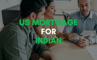 A Full Guide On Getting A US Mortgage From India