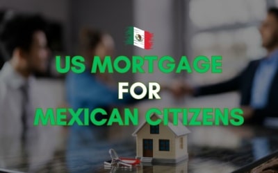 US Mortgage for Mexicans: Full Guide