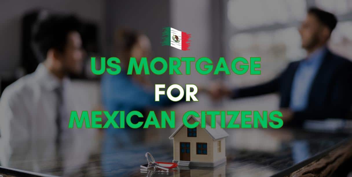 us mortgage for mexican citizens