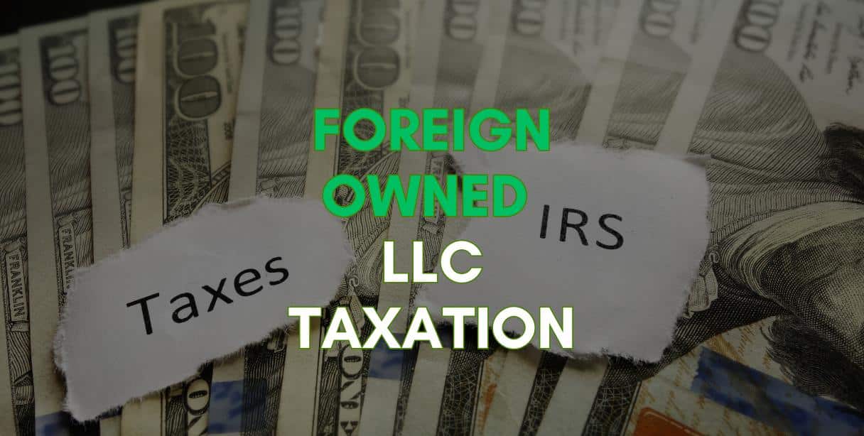 foreign owned LLC taxation