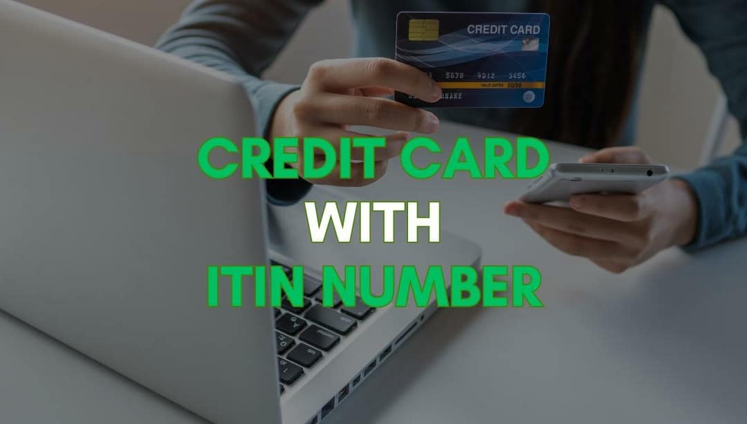 How to Get a Credit Card With an ITIN Number?