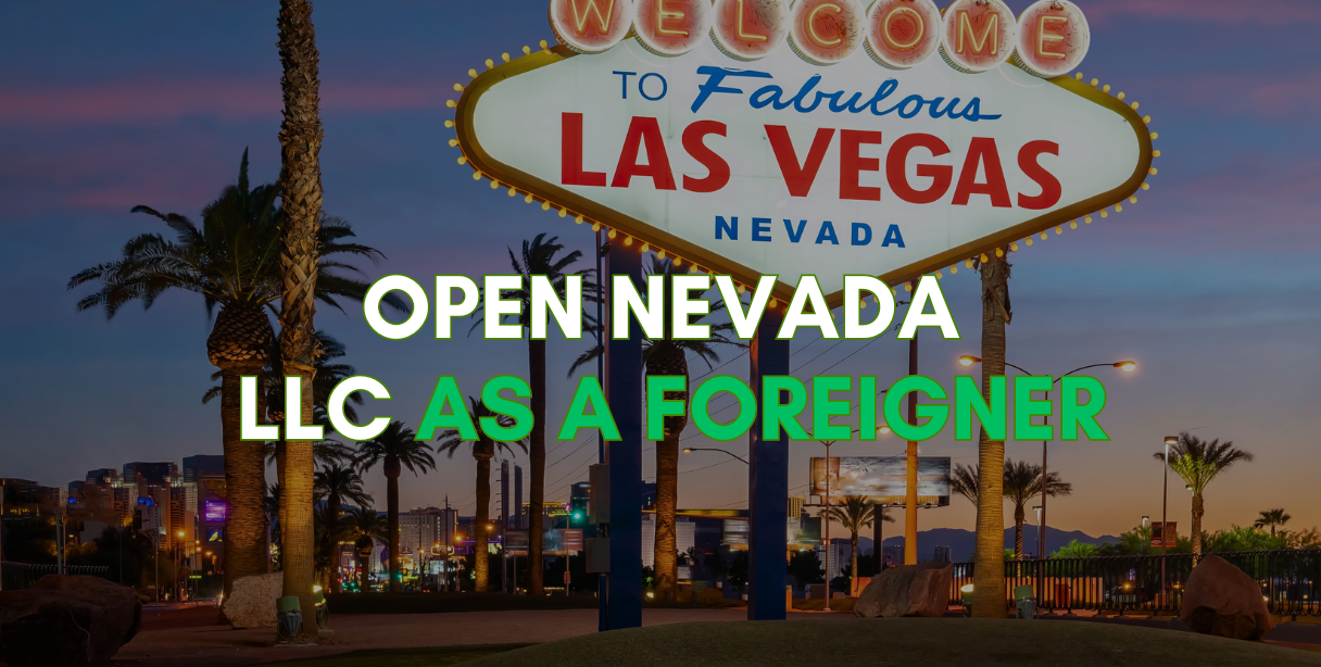 Open a US LLC in Nevada as a Foreigner